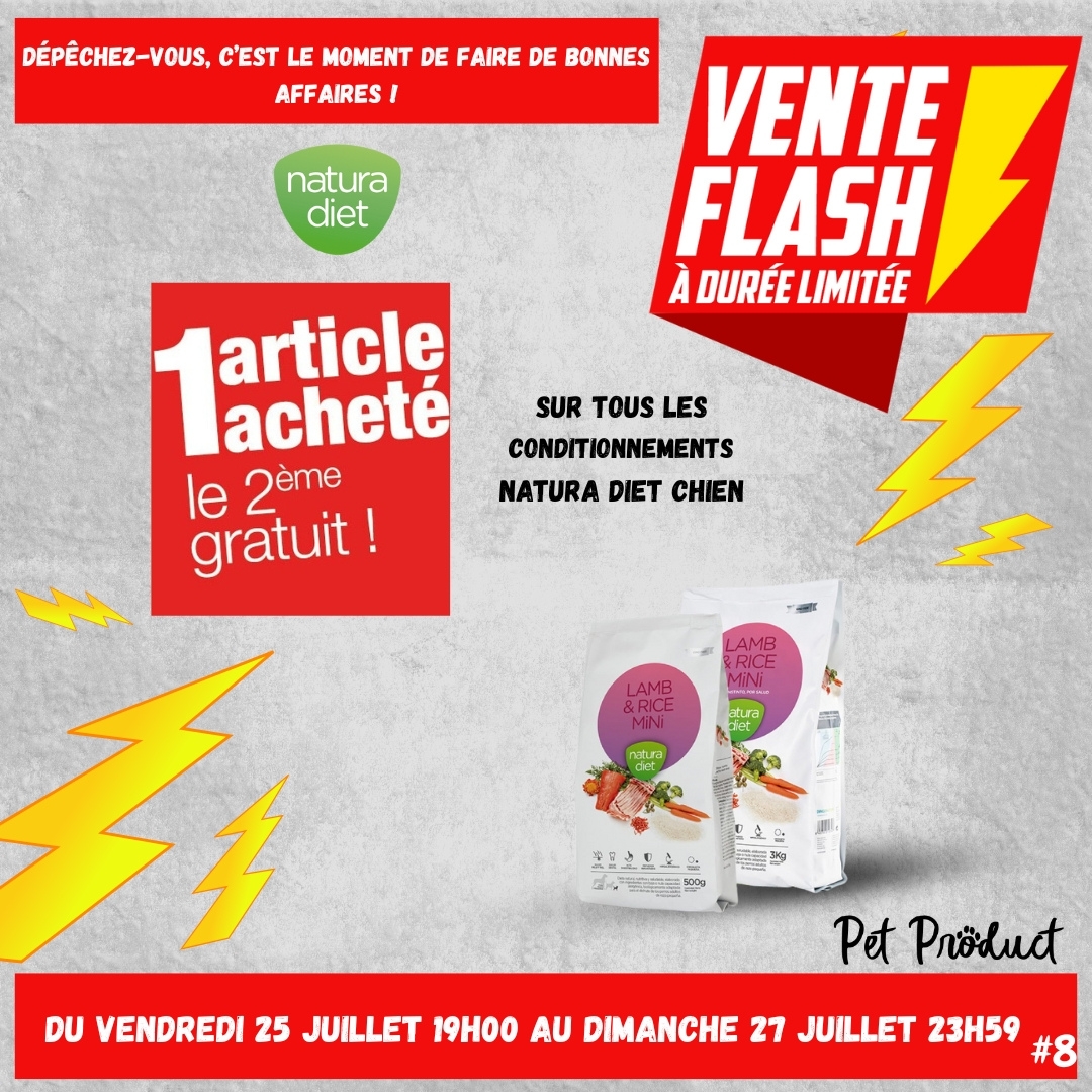VENTE FLASH 8 Du Vendredi 25 Juillet 19H00 au Dimanche 27 Juillet 23H59 : 1 Sac Natura Diet Chien 3kg acheté = le 2nd offert sur toutes les réferences (sans rabais revendeur) Livraison offerte comme privé >49frs