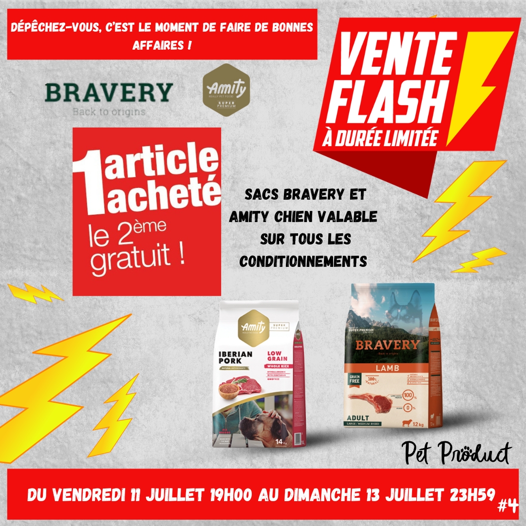 VENTE FLASH 4 Du vendredi 11 Juillet 19H00 au Dimanche 13 Juillet 23H59 : Ventes Flash 1 Sac Bravery Small Chien acheté = le 2nd offert sur tous les conditionnements (sans rabais revendeur) Livraison offerte comme privé >49frs